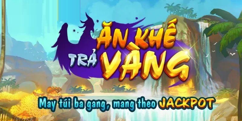 Nổ hũ Ăn Khế Trả Vàng